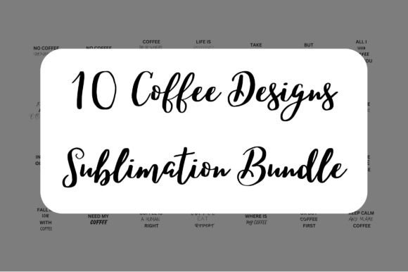 10 Coffee Designs Sublimation Free: A Complete Creative Toolkit